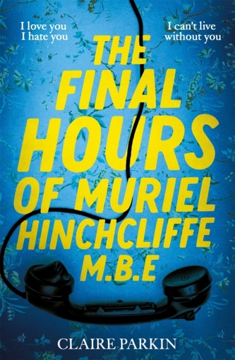 The Final Hours of Muriel Hinchcliffe M.B.E