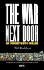 THE WAR NEXT DOOR