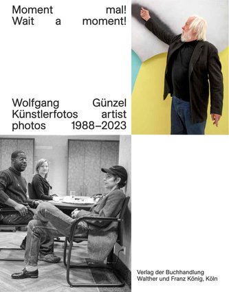 Wolfgang Günzel. Moment mal! Wait a moment! Künstlerfotos / Artist Photos 1988-2018
