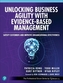 Unlocking Business Agility with Evidence-Based Management