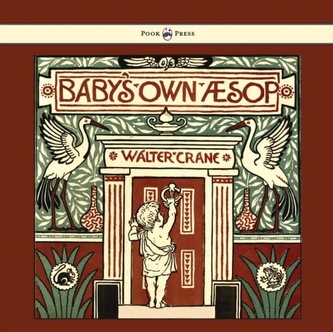 Baby's Own Aesop - Being The Fables Condensed In Rhyme With Portable Morals