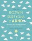 Rozwiń skrzydła z ADHD
