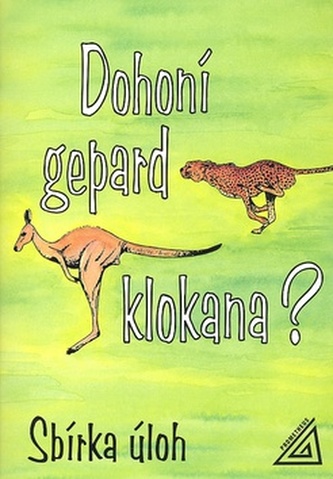 Dohoní gepard klokana? Sbírka úloh