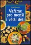 Vaříme pro menší i větší děti