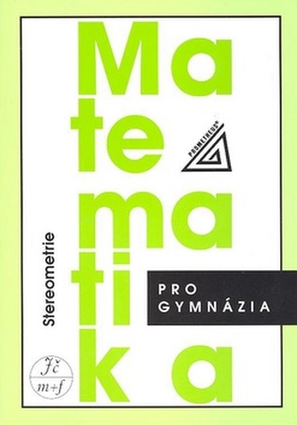 Matematika pro gymnázia Stereometrie