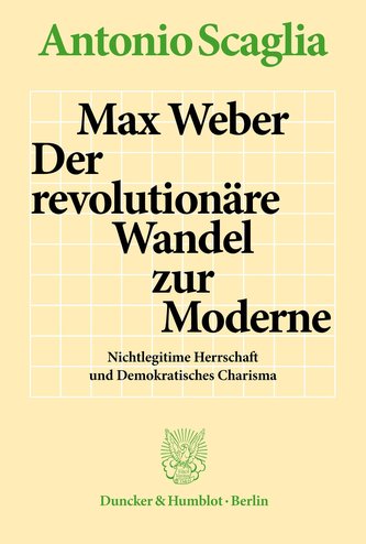 Max Weber - Der revolutionäre Wandel zur Moderne.