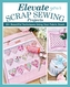 Elevate Your Scrap Sewing Projects