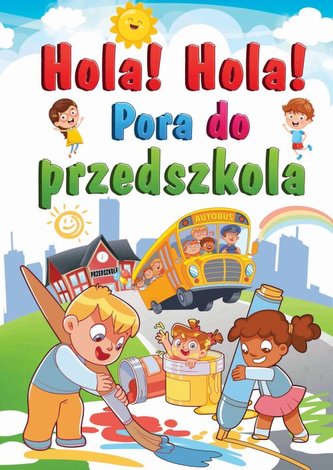 Hola! Hola! Pora do przedszkola Hola! Hola! Pora do przedszkola