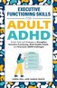 Executive Functioning Skills for Adult ADHD