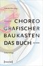 Choreografischer Baukasten. Das Buch (3. Aufl.)