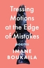 Tressing Motions at the Edge of Mistakes