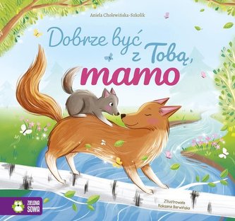 Dobrze być z Tobą, mamo Dobrze być z Tobą, mamo