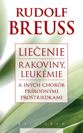 Liečenie rakoviny, leukémie a iných chorôb prírodnými prostriedkami Liečenie rakoviny, leukémie a iných chorôb prírodnými prostriedkami