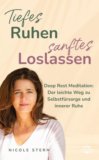 Tiefes Ruhen ¿ sanftes Loslassen: Deep Rest Meditation