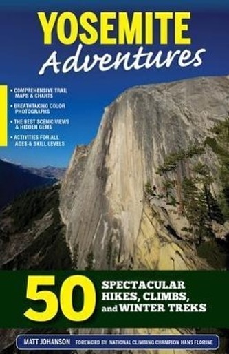 Yosemite Adventures: 50 Spectacular Hikes, Climbs, and Winter Treks