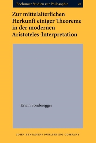 Zur mittelalterlichen Herkunft einiger Theoreme in der modernen Aristoteles-Interpretation