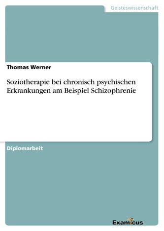Soziotherapie bei chronisch psychischen Erkrankungen am Beispiel Schizophrenie