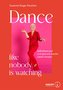 Dance, like nobody is watching