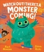 Watch Out! There's a Monster Coming!