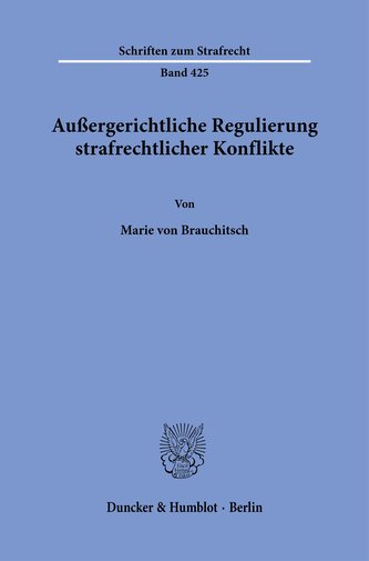 Außergerichtliche Regulierung strafrechtlicher Konflikte.