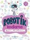 Robotik Kodlama - Etkinliklerim 4 - 5 Yas Ciltli