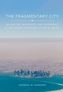 The Fragmentary City