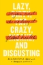 Lazy, Crazy, and Disgusting