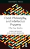 Food, Philosophy, and Intellectual Property