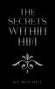 The Secrets Within Him