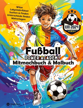 Fußball Mitmachbuch & Malbuch für Jungen Power Academy mit Labyrinth-Rätsel, Witzen, Suchen & Finden, motivierenden Malvorlagen,