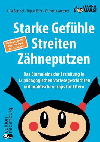 Starke Gefühle, Streiten, Zähneputzen: Das Einmaleins der Erziehung in 12 pädagogischen Vorlesegeschichten mit praktischen Tipps