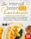 Intervallfasten 16:8 Kochbuch: 123 leckere und schnelle Rezepte zum einfachen abnehmen mit intermittierendem Fasten. Ideal für A