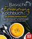 Basische Ernährung Kochbuch: Die 123 besten basischen Rezepte zur Entgiftung des Körpers und Regulierung des Säure-Basen-Haushal