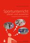Sportunterricht planen und auswerten: kompetenzorientiert und inklusiv