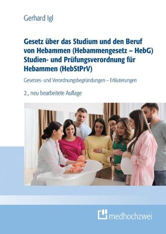Gesetz über das Studium und den Beruf von Hebammen (Hebammengesetz - HebG) Studien- und Prüfungsverordnung für Hebammen (HebStPr