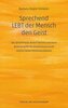 Sprechend LEBT der Mensch den Geist
