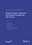 Global Trends in Nutrition and Health Through the Life Course