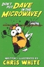 Don't Put Dave in the Microwave!