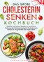 Das große Cholesterin Senken Kochbuch