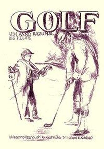 Golf von Anno Dazumal bis Heute