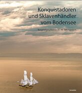 Konquistadoren und Sklavenhändler vom Bodensee
