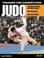 Training for Competition: Judo: Coaching, Strategy and the Science for Success