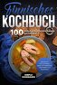 Finnisches Kochbuch: 100 leckere & traditionelle Rezepte aus Finnland - Gerichte mit Fisch und Fleisch, vegan und vegetarisch, s