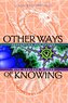 Other Ways of Knowing