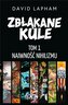 Zbłąkane kule T.1 Naiwność nihilizmu