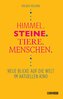 Himmel, Steine, Tiere, Menschen