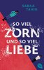 So viel Zorn und so viel Liebe