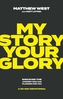 My Story, Your Glory