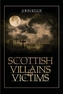 Scottish Villains & Victims
