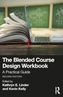 The Blended Course Design Workbook